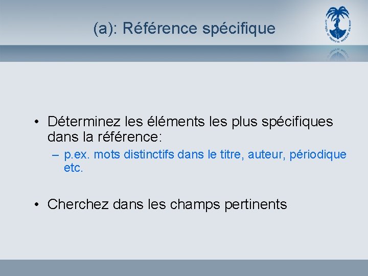 (a): Référence spécifique • Déterminez les éléments les plus spécifiques dans la référence: –