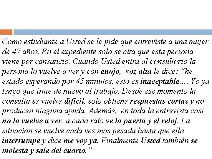 Como estudiante a Usted se le pide que entreviste a una mujer de 47