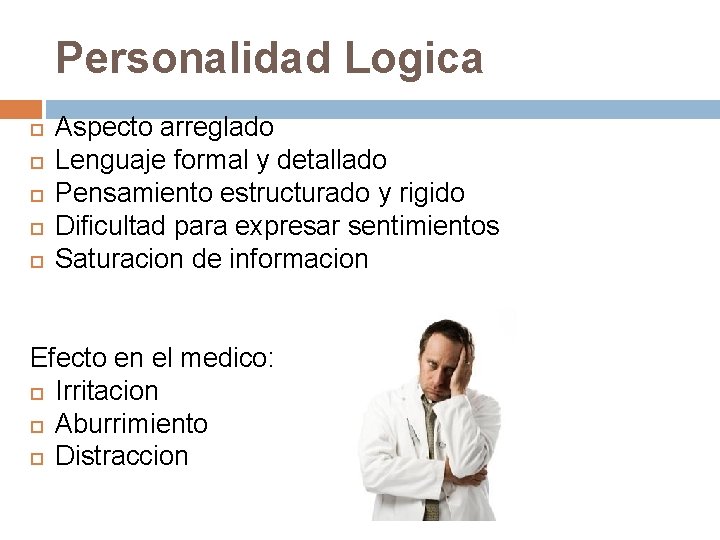 Personalidad Logica Aspecto arreglado Lenguaje formal y detallado Pensamiento estructurado y rigido Dificultad para