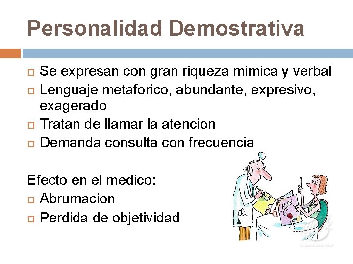 Personalidad Demostrativa Se expresan con gran riqueza mimica y verbal Lenguaje metaforico, abundante, expresivo,