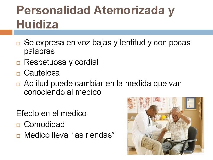 Personalidad Atemorizada y Huidiza Se expresa en voz bajas y lentitud y con pocas