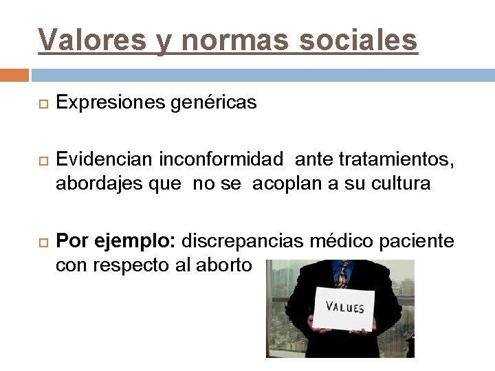 Valores y normas sociales Expresiones genéricas Evidencian inconformidad ante tratamientos, abordajes que no se