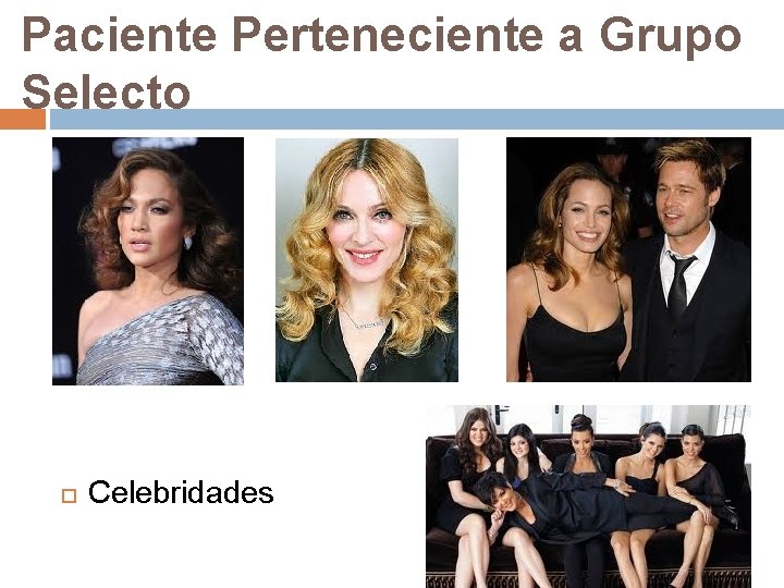 Paciente Perteneciente a Grupo Selecto Celebridades 