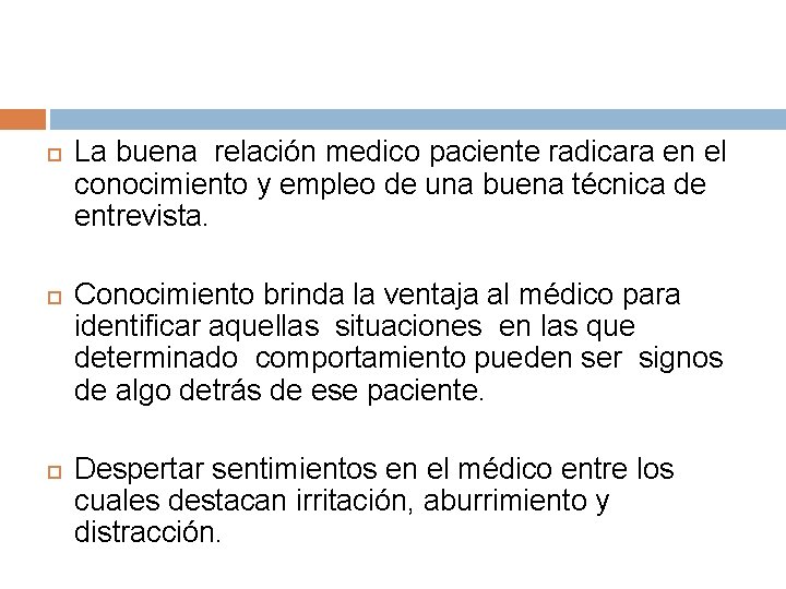  La buena relación medico paciente radicara en el conocimiento y empleo de una