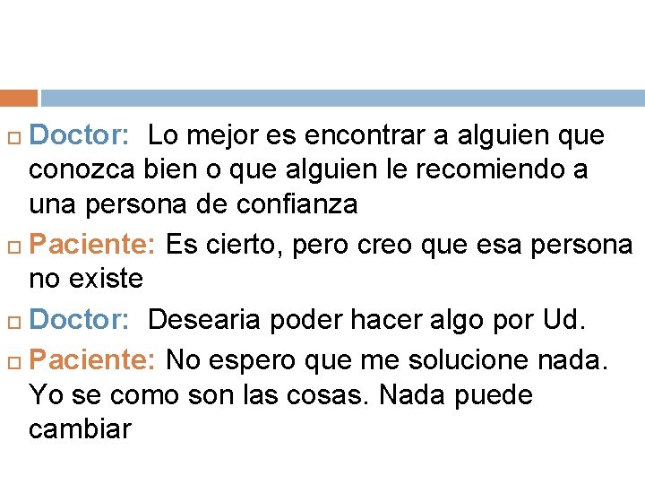 Doctor: Lo mejor es encontrar a alguien que conozca bien o que alguien le