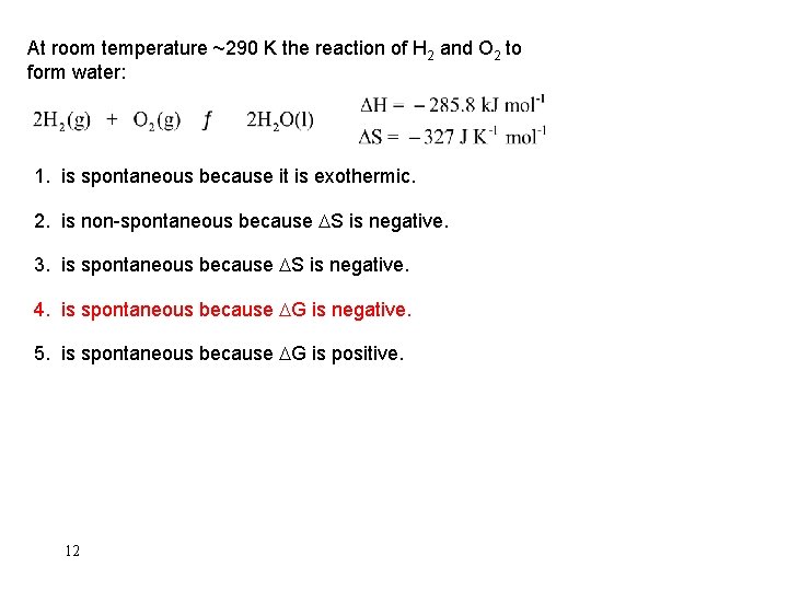 At room temperature ~290 K the reaction of H 2 and O 2 to