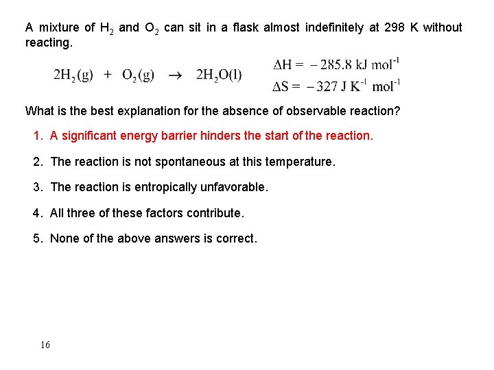 A mixture of H 2 and O 2 can sit in a flask almost