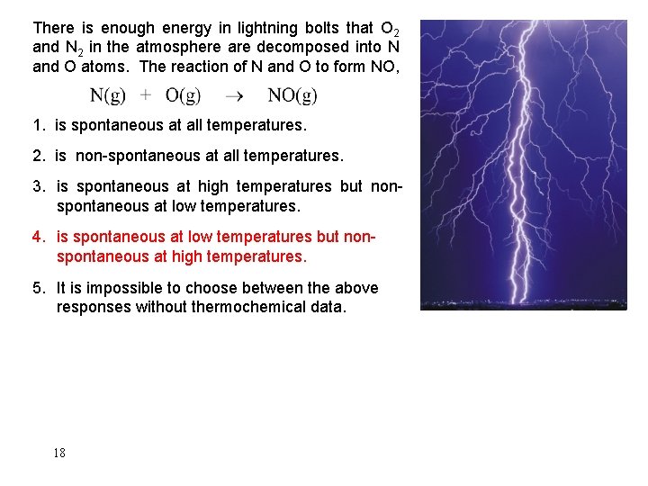 There is enough energy in lightning bolts that O 2 and N 2 in