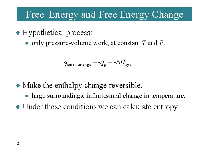 Free Energy and Free Energy Change ¨ Hypothetical process: · only pressure-volume work, at