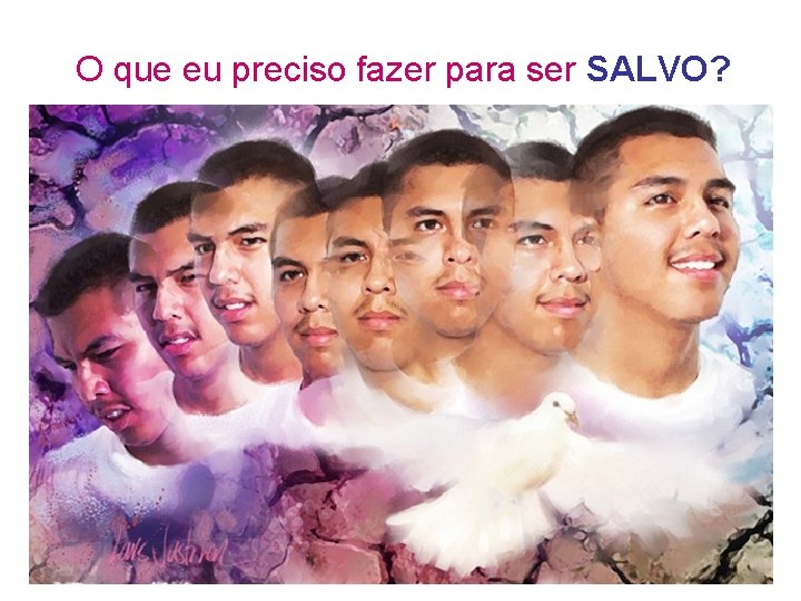 O que eu preciso fazer para ser SALVO? O que eu preciso fazer para ser SALVO?
