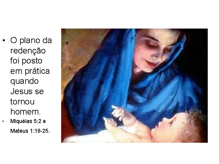 • O plano da redenção foi posto em prática quando Jesus se tornou • O plano da redenção foi posto em prática quando Jesus se tornou