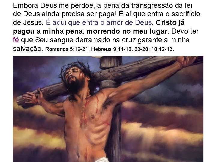 Embora Deus me perdoe, a pena da transgressão da lei de Deus ainda precisa Embora Deus me perdoe, a pena da transgressão da lei de Deus ainda precisa