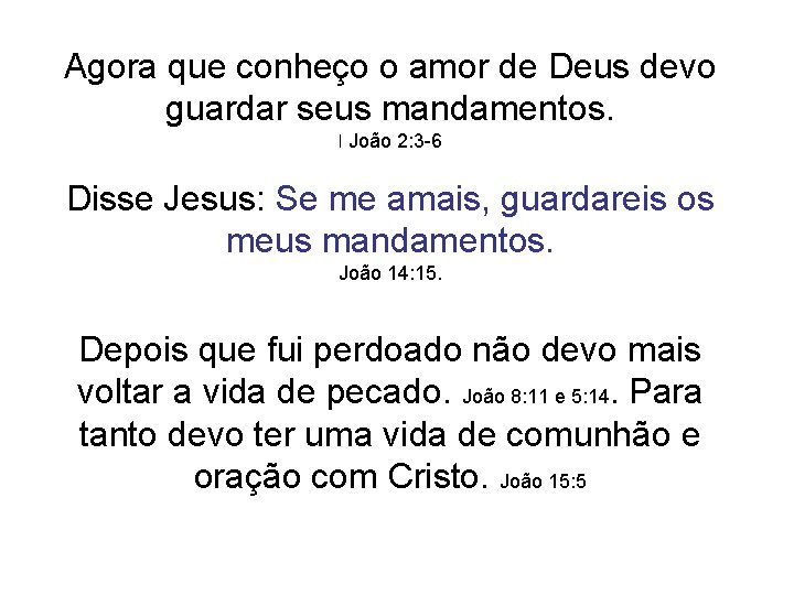 Agora que conheço o amor de Deus devo guardar seus mandamentos. I João 2: Agora que conheço o amor de Deus devo guardar seus mandamentos. I João 2: