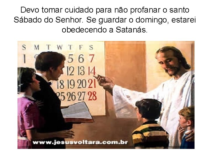 Devo tomar cuidado para não profanar o santo Sábado do Senhor. Se guardar o Devo tomar cuidado para não profanar o santo Sábado do Senhor. Se guardar o