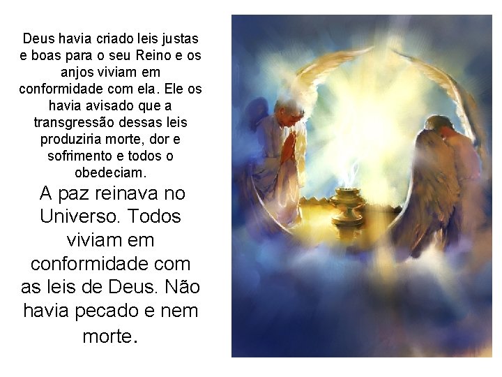 Deus havia criado leis justas e boas para o seu Reino e os anjos Deus havia criado leis justas e boas para o seu Reino e os anjos
