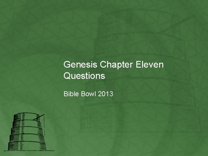 Genesis Chapter Eleven Questions Bible Bowl 2013 