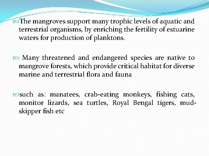  The mangroves support many trophic levels of aquatic and terrestrial organisms, by enriching