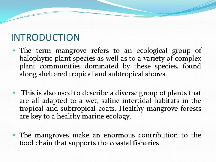 INTRODUCTION • The term mangrove refers to an ecological group of halophytic plant species