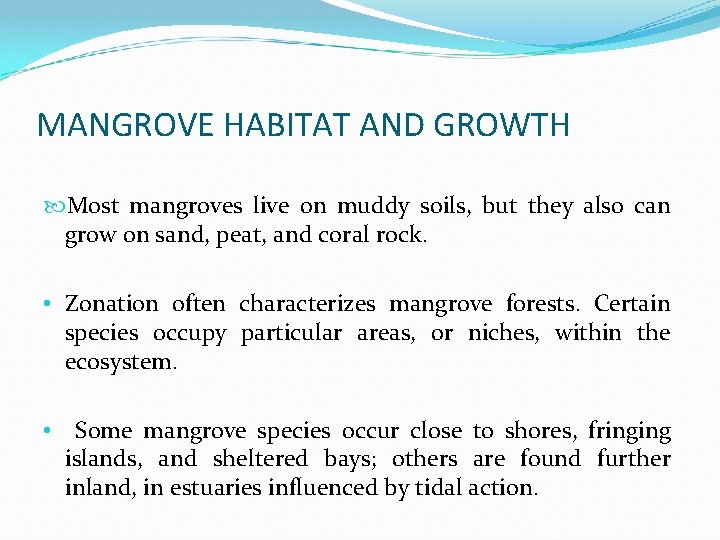 MANGROVE HABITAT AND GROWTH Most mangroves live on muddy soils, but they also can