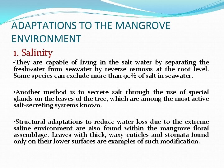 ADAPTATIONS TO THE MANGROVE ENVIRONMENT 1. Salinity • They are capable of living in