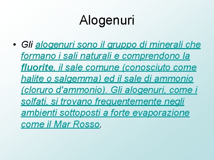 Alogenuri • Gli alogenuri sono il gruppo di minerali che formano i sali naturali