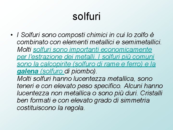 solfuri • I Solfuri sono composti chimici in cui lo zolfo è combinato con