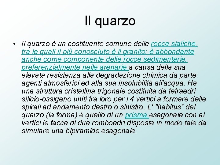 Il quarzo • Il quarzo è un costituente comune delle rocce sialiche, tra le