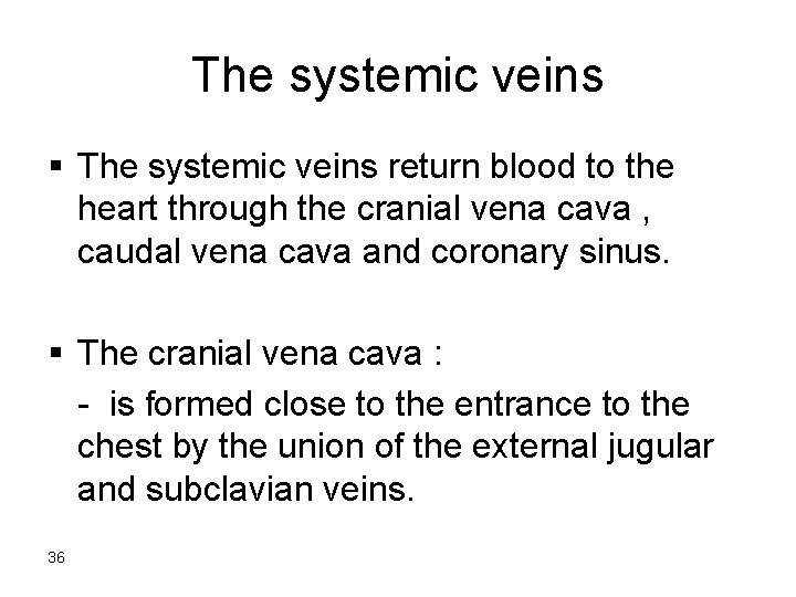 The systemic veins § The systemic veins return blood to the heart through the