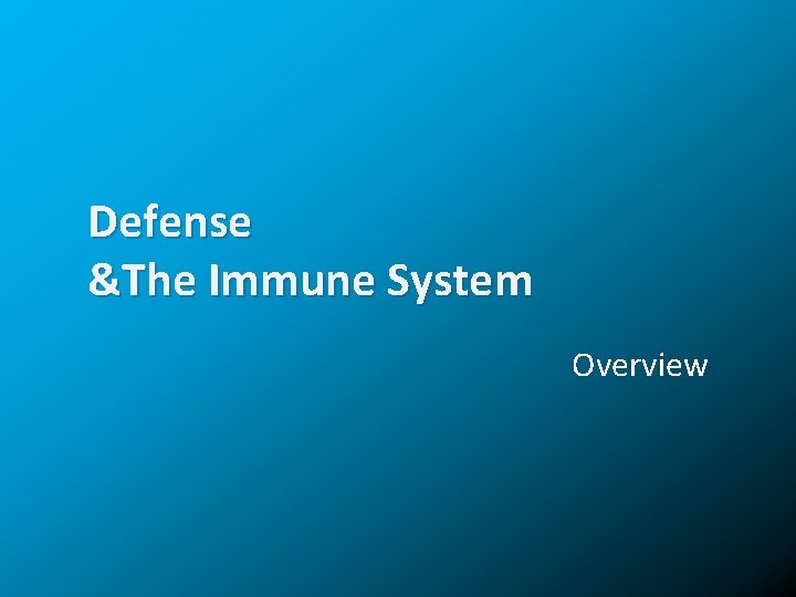 Defense &The Immune System Overview 