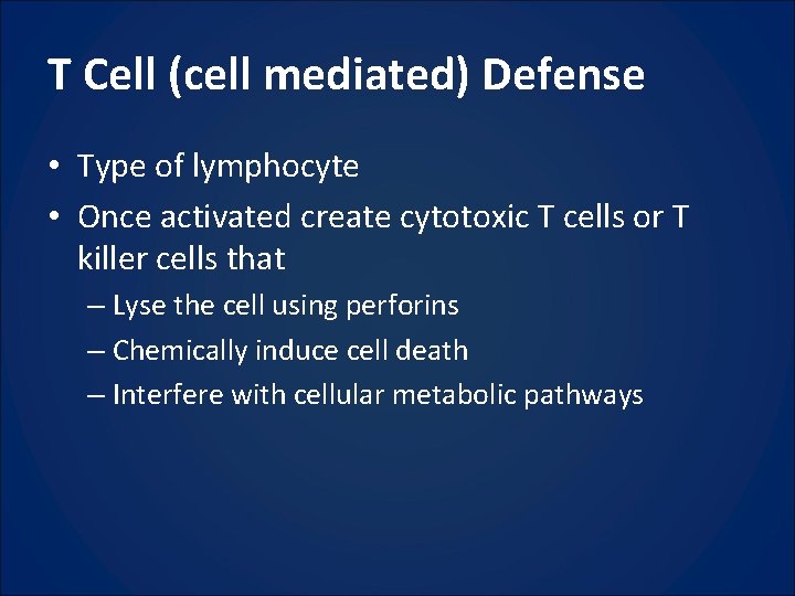 T Cell (cell mediated) Defense • Type of lymphocyte • Once activated create cytotoxic