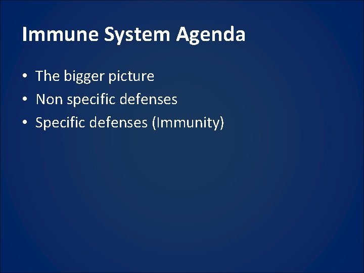 Immune System Agenda • The bigger picture • Non specific defenses • Specific defenses