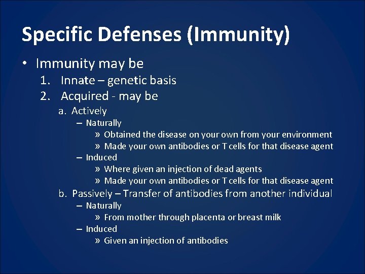 Specific Defenses (Immunity) • Immunity may be 1. Innate – genetic basis 2. Acquired