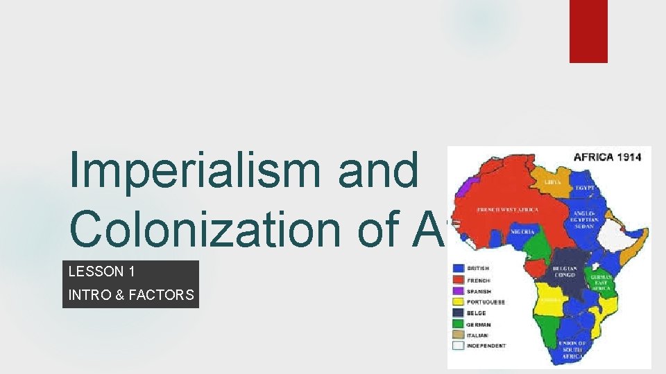 Imperialism and Colonization of Africa LESSON 1 INTRO & FACTORS 