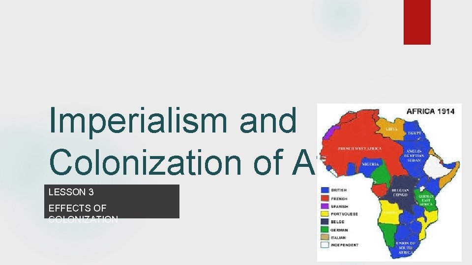 Imperialism and Colonization of Africa LESSON 3 EFFECTS OF COLONIZATION 