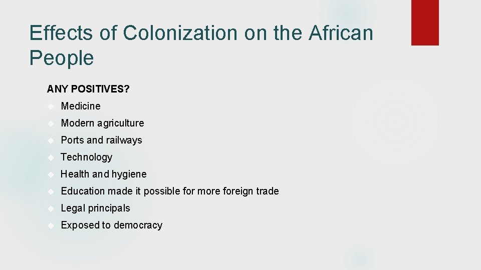 Effects of Colonization on the African People ANY POSITIVES? Medicine Modern agriculture Ports and