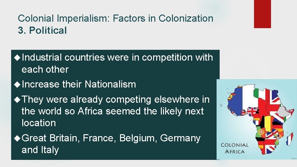 Colonial Imperialism: Factors in Colonization 3. Political Industrial countries were in competition with each