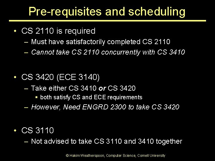 Pre-requisites and scheduling • CS 2110 is required – Must have satisfactorily completed CS Pre-requisites and scheduling • CS 2110 is required – Must have satisfactorily completed CS