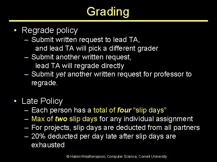 Grading • Regrade policy – Submit written request to lead TA, and lead TA Grading • Regrade policy – Submit written request to lead TA, and lead TA