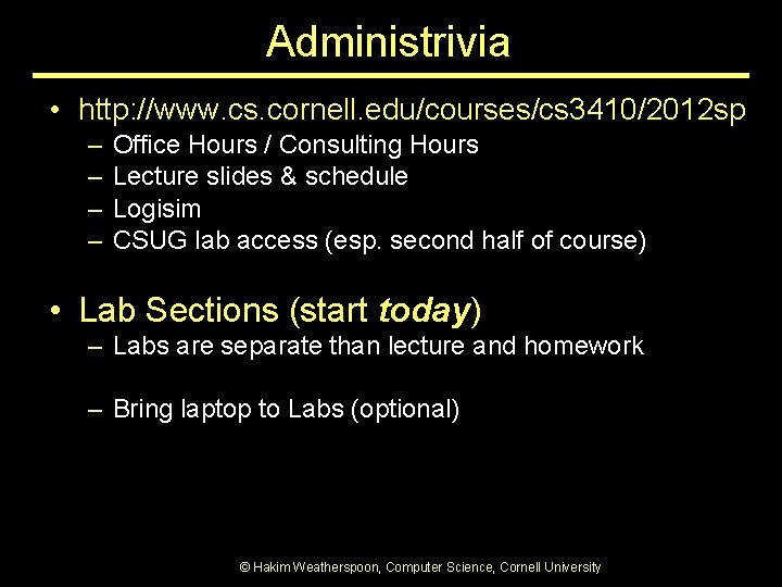 Administrivia • http: //www. cs. cornell. edu/courses/cs 3410/2012 sp – – Office Hours / Administrivia • http: //www. cs. cornell. edu/courses/cs 3410/2012 sp – – Office Hours /