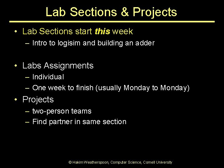 Lab Sections & Projects • Lab Sections start this week – Intro to logisim Lab Sections & Projects • Lab Sections start this week – Intro to logisim