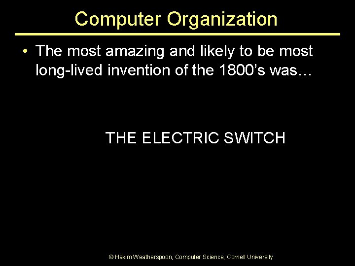 Computer Organization • The most amazing and likely to be most long-lived invention of Computer Organization • The most amazing and likely to be most long-lived invention of