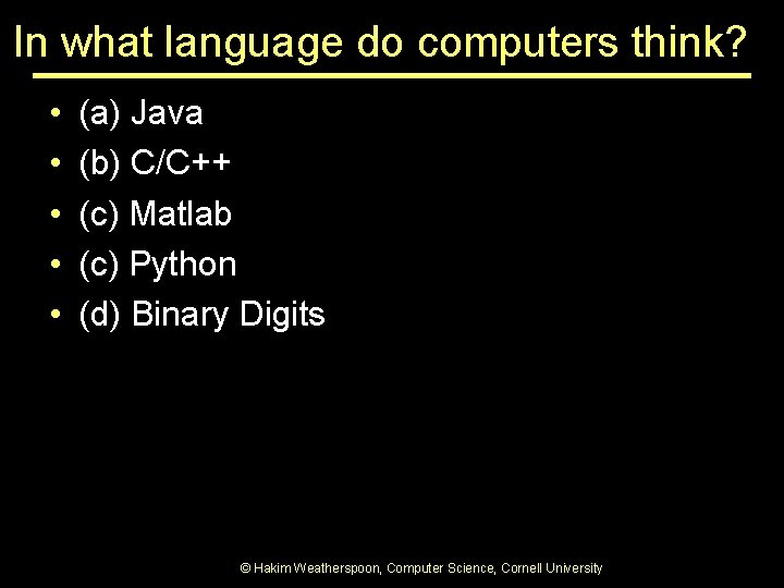 In what language do computers think? • • • (a) Java (b) C/C++ (c) In what language do computers think? • • • (a) Java (b) C/C++ (c)