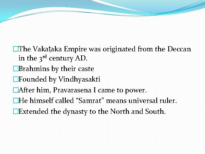 �The Vakaṭaka Empire was originated from the Deccan in the 3 rd century AD.