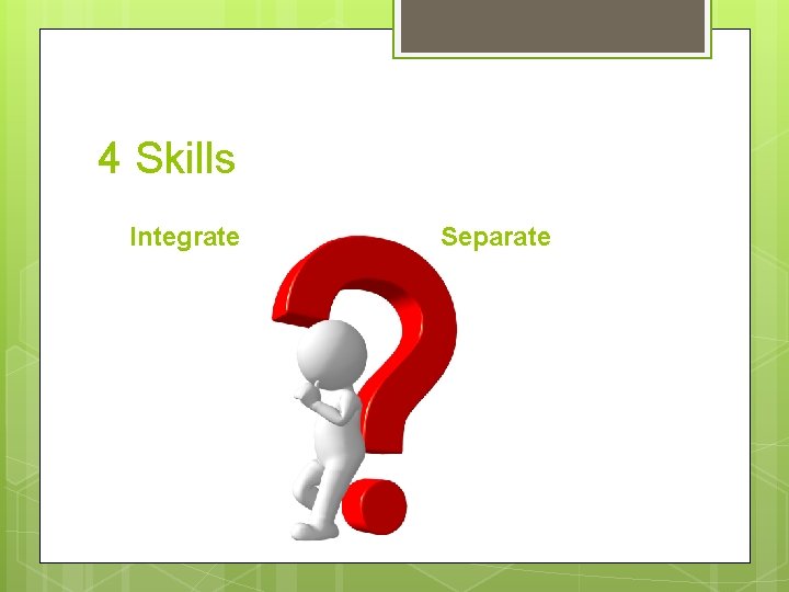 4 Skills Integrate Separate 