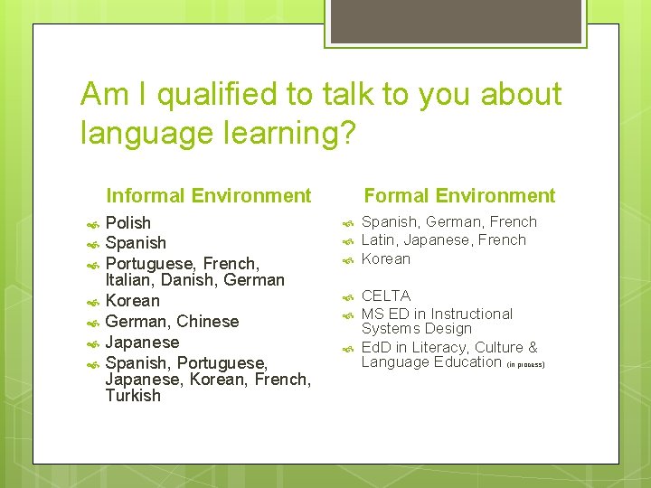 Am I qualified to talk to you about language learning? Informal Environment Polish Spanish