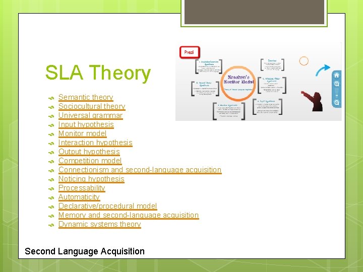 SLA Theory Semantic theory Sociocultural theory Universal grammar Input hypothesis Monitor model Interaction hypothesis