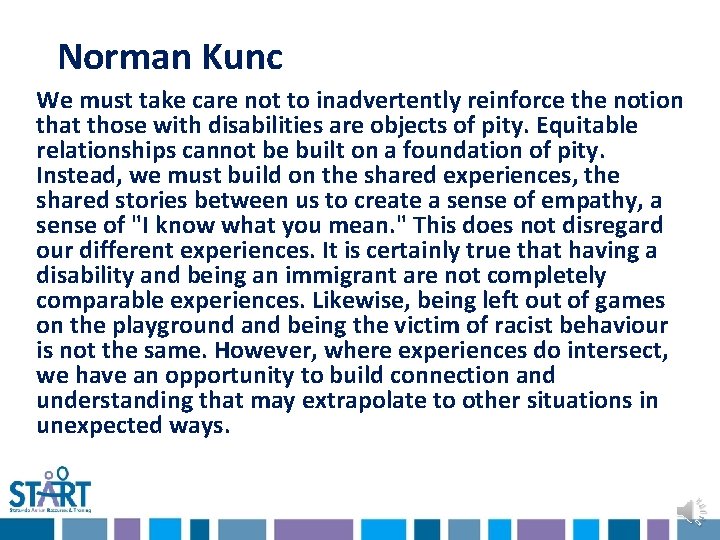 Norman Kunc We must take care not to inadvertently reinforce the notion that those Norman Kunc We must take care not to inadvertently reinforce the notion that those