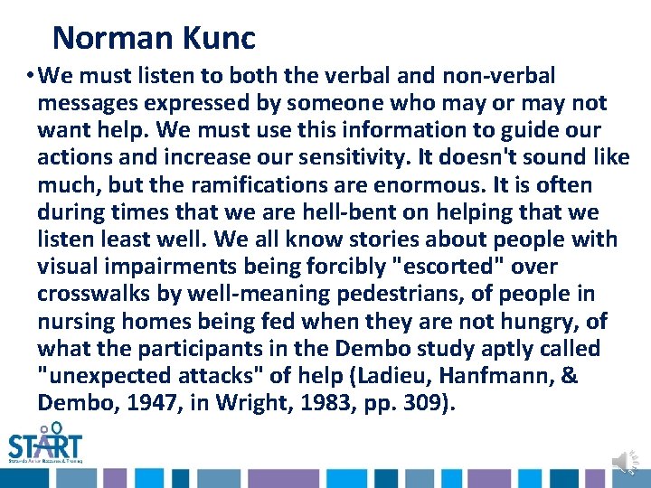 Norman Kunc • We must listen to both the verbal and non-verbal messages expressed Norman Kunc • We must listen to both the verbal and non-verbal messages expressed