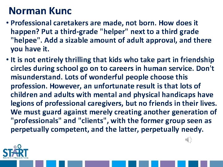 Norman Kunc • Professional caretakers are made, not born. How does it happen? Put Norman Kunc • Professional caretakers are made, not born. How does it happen? Put