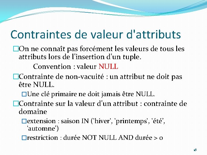 Contraintes de valeur d'attributs �On ne connaît pas forcément les valeurs de tous les